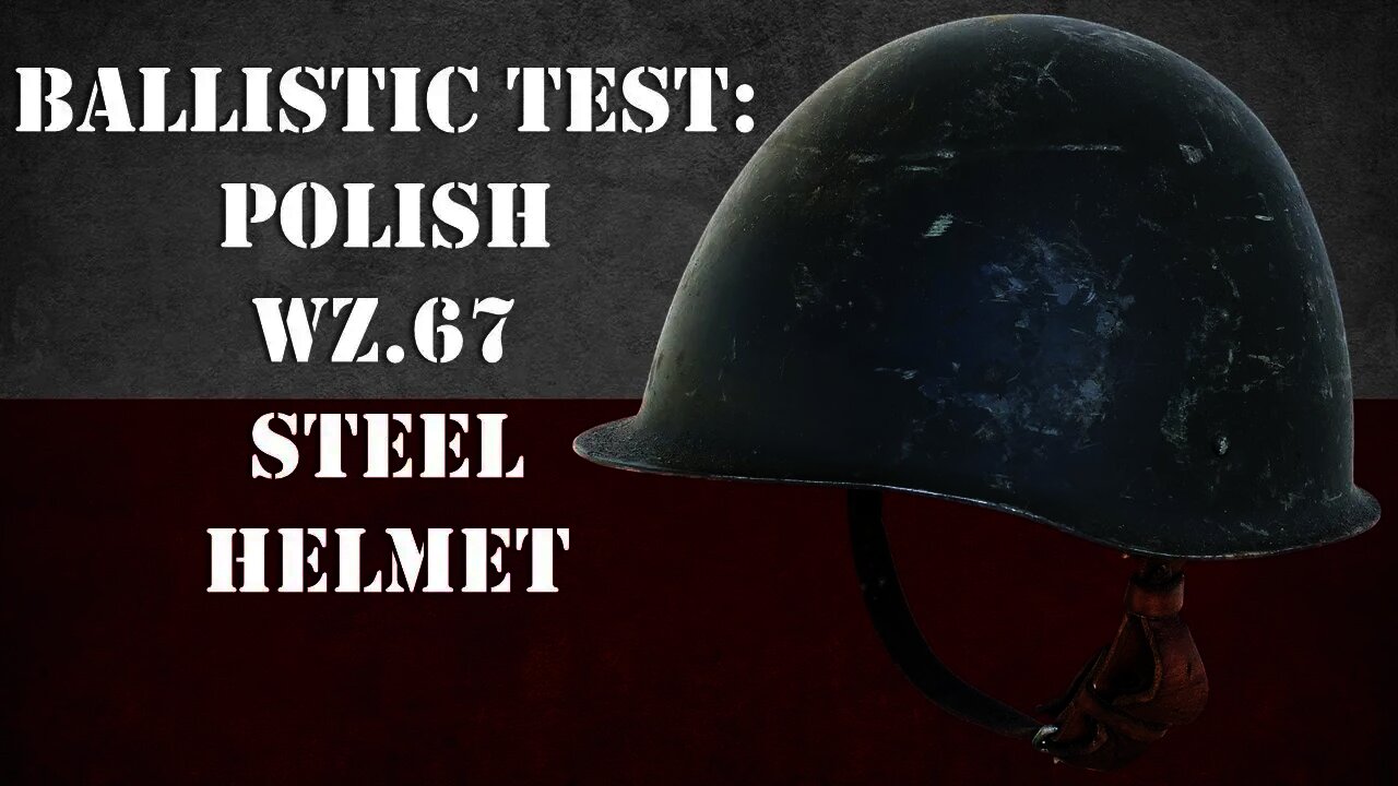 Helmet Ballistic Test: Polish Wz. 67/75 Steel Helmet