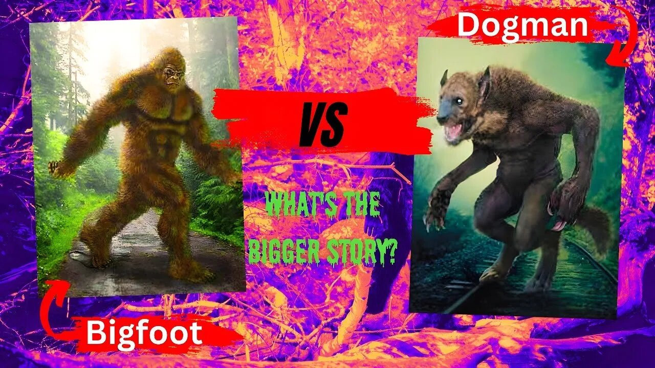 Bigfoot vs The Dogman | What's The Bigger Story?