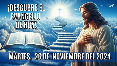 🙏✨¡Descubre el Evangelio de HOY! Martes, 26 de Noviembre del 2024 ✨🙏