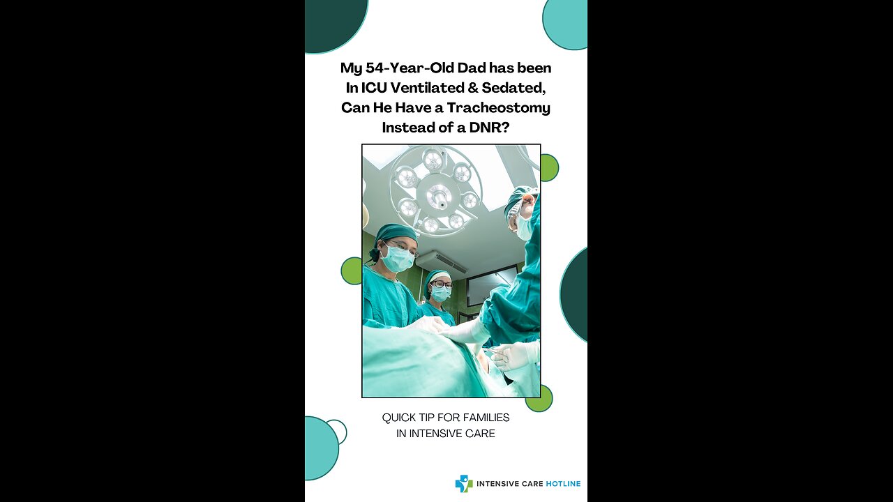 My 54-Year-Old Dad has been In ICU Ventilated& Sedated, Can He Have a Tracheostomy Instead of a DNR?