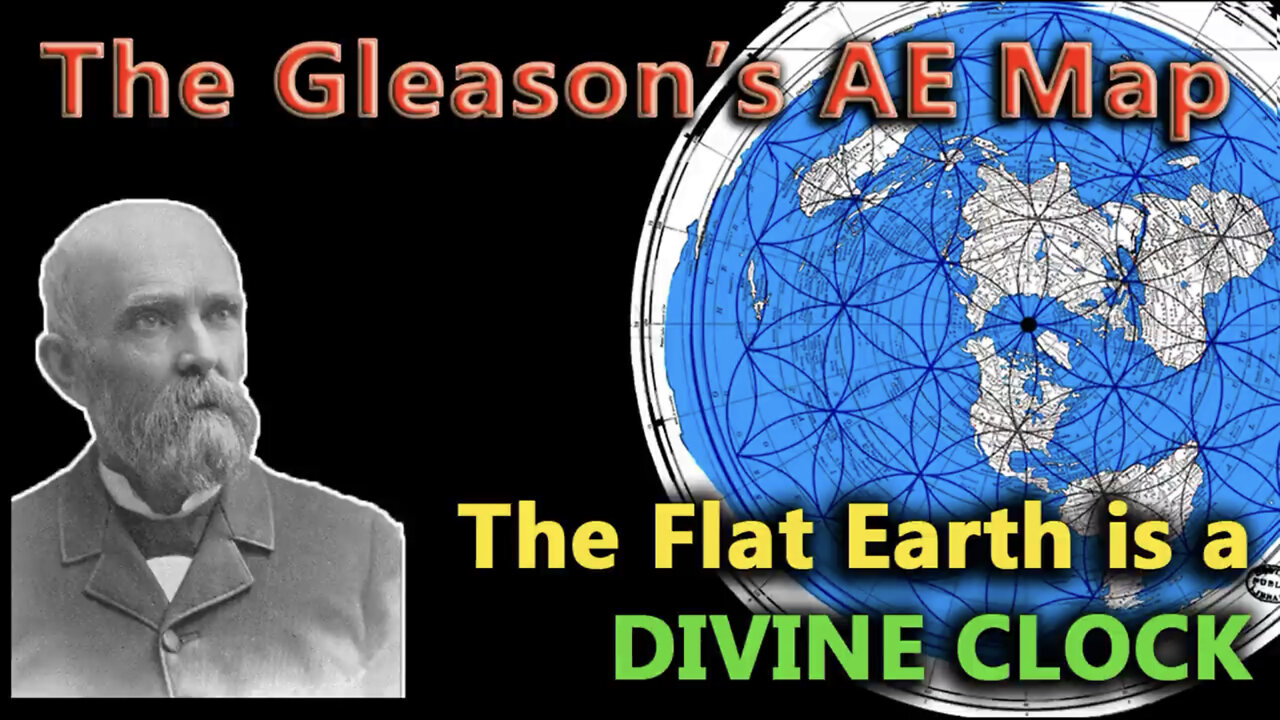 The Gleason's AE Map - The Flat Earth is a DIVINE CLOCK