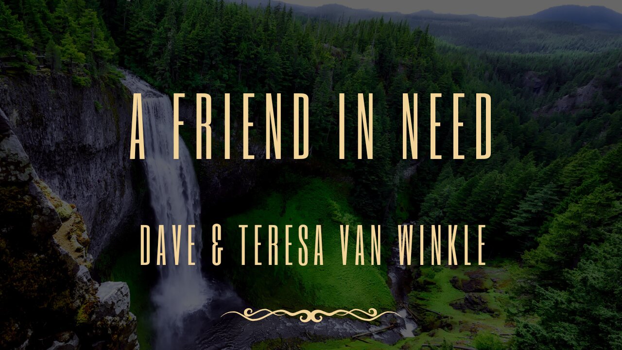 Devotion: A Friend In Need | Dave Van Winkle