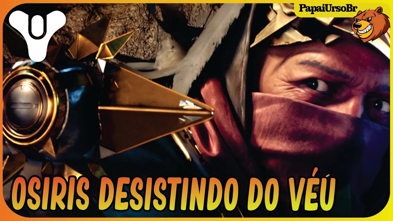 DESTINY 2 │ OSIRIS ESTA DESISTINDO DO VÉU ?