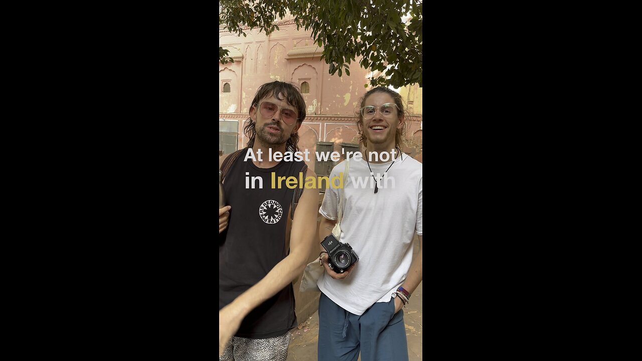 These Irish guys are living the travelling dream - “A little bit”