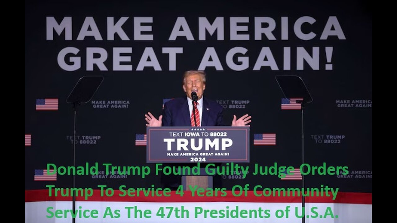 Donald Trump Found Guilty Judge Orders Trump To Service 4 Years Of Community Service