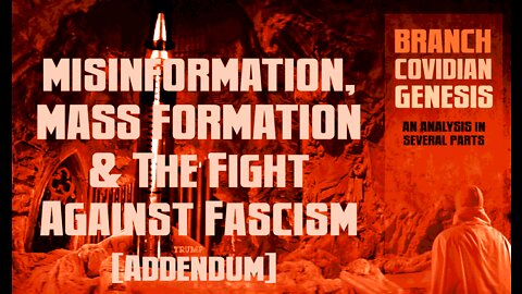 Misinformation, Mass Formation & the Fight Against Fascism... Addendum