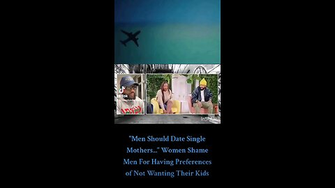 "Men Should Date Single Mothers..." Women Shame Men For Having Preferences of Not Wanting Their Kids