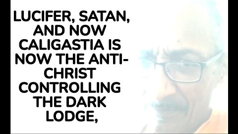 LUCIFER, SATAN, AND NOW CALIGASTIA IS NOW THE ANTI-CHRIST CONTROLLING THE DARK LODGE,