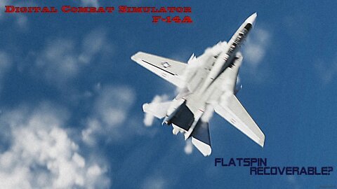 Digital Combat Simulator (DCS): F-14A - Flatspin recoverable?