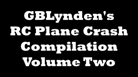 GBLynden's RC Plane Crash Compilation Volume Two