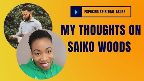 Exposing Spiritual Abuse: Why it Matters @Saiko Woods