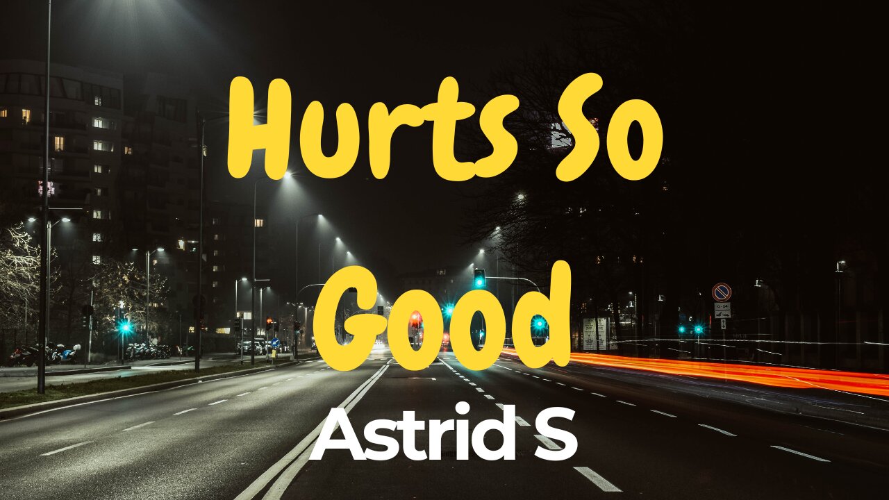 Hurts So Good by Astrid S (Lyrics) I Lyrics Lounge HD