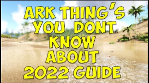 Ark Things You dont know Updated For 2022 (Ark Survival Evolved)