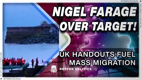 Nigel Farage over target "UK Handouts fuel mass migration"