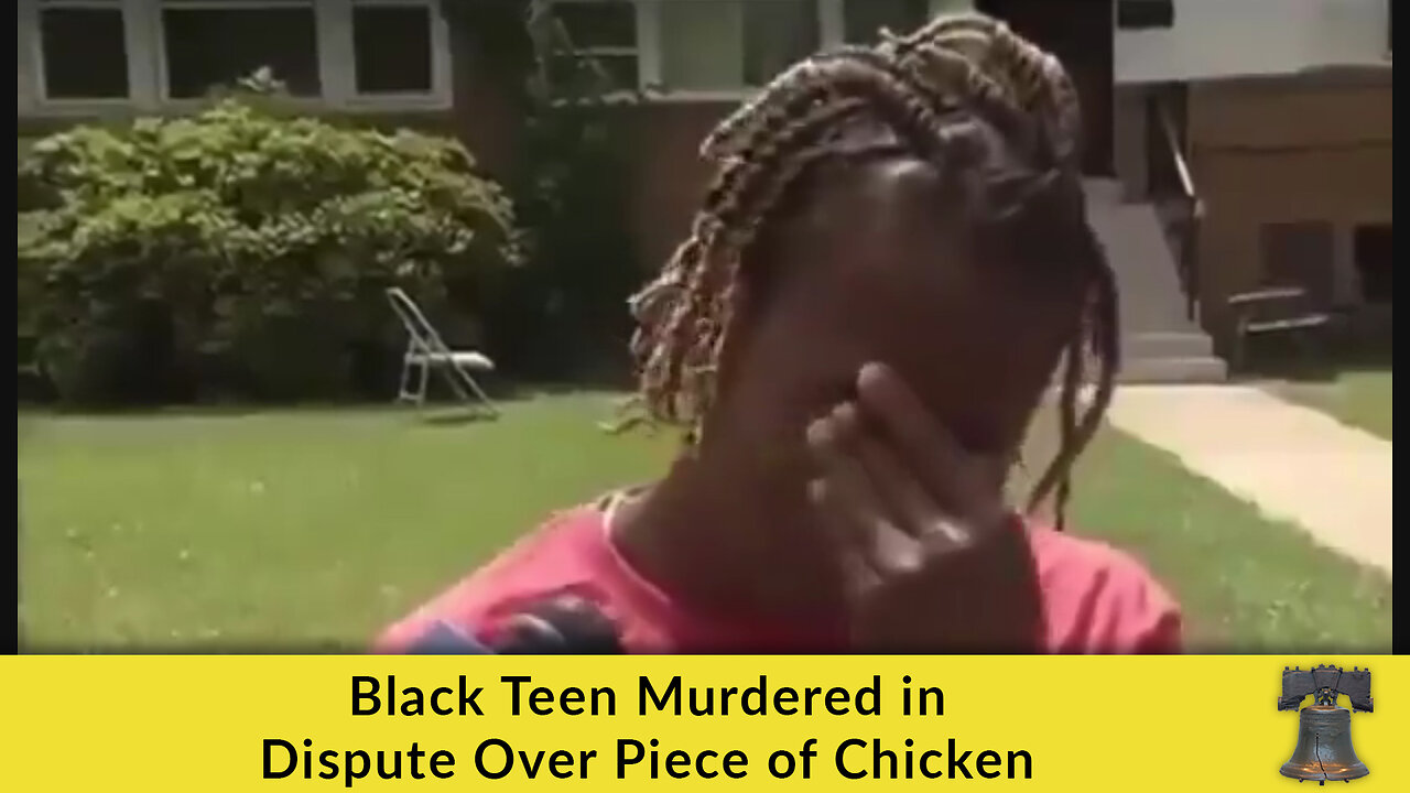 Black Teen Murdered in Dispute Over Piece of Chicken