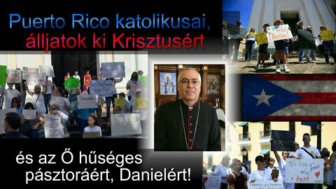 Puerto Rico katolikusai, alljatok ki Krisztusert es az O huseges pasztoraert, Danielert!