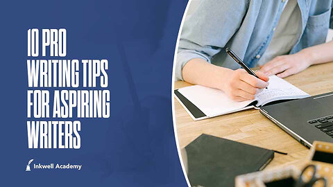 10 Pro Writing Tips for Aspiring Writers