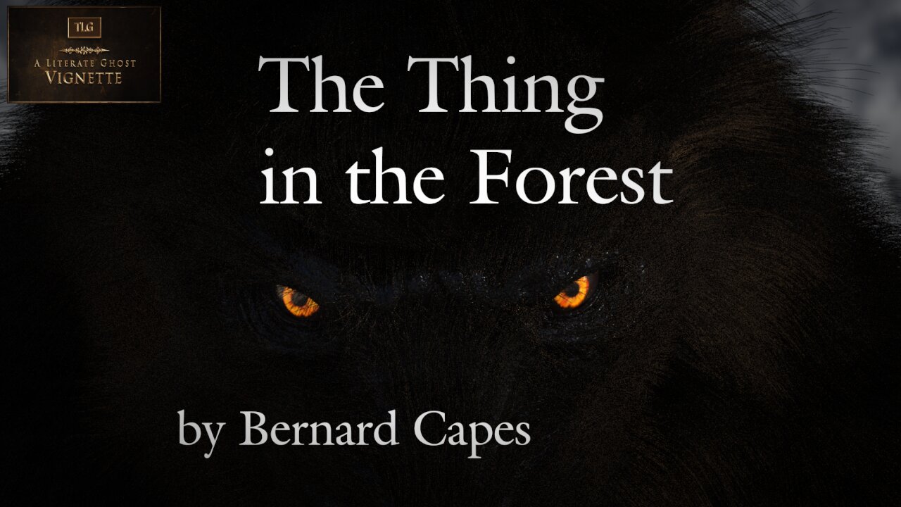 A Literate Ghost Vignette: The Thing in the Forest by Bernard Capes