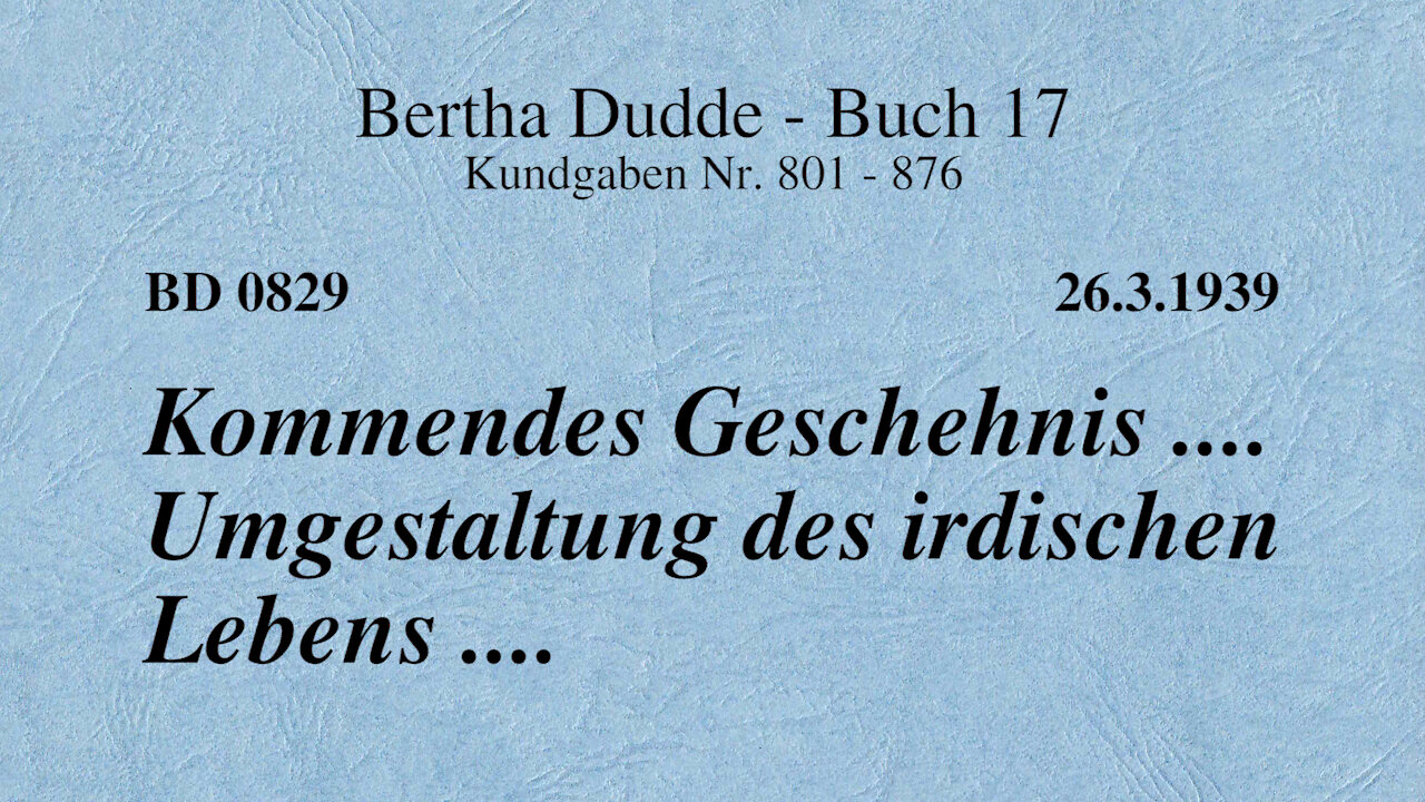 BD 0829 - KOMMENDES GESCHEHNIS .... UMGESTALTUNG DES IRDISCHEN LEBENS ....