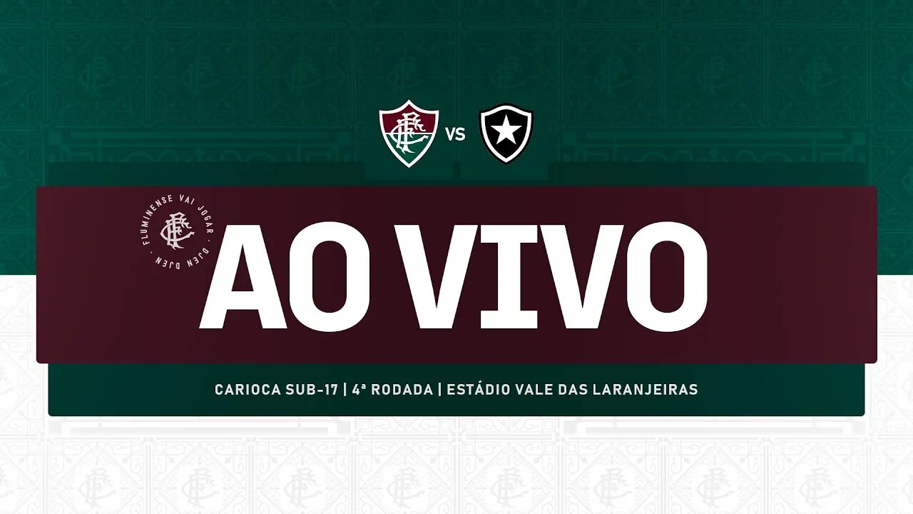 AO VIVO - FLUMINENSE X BOTAFOGO | CAMPEONATO CARIOCA SUB-17 | 4ª RODADA