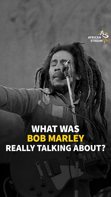 WHAT WAS BOB MARLEY REALLY TALKING ABOUT?