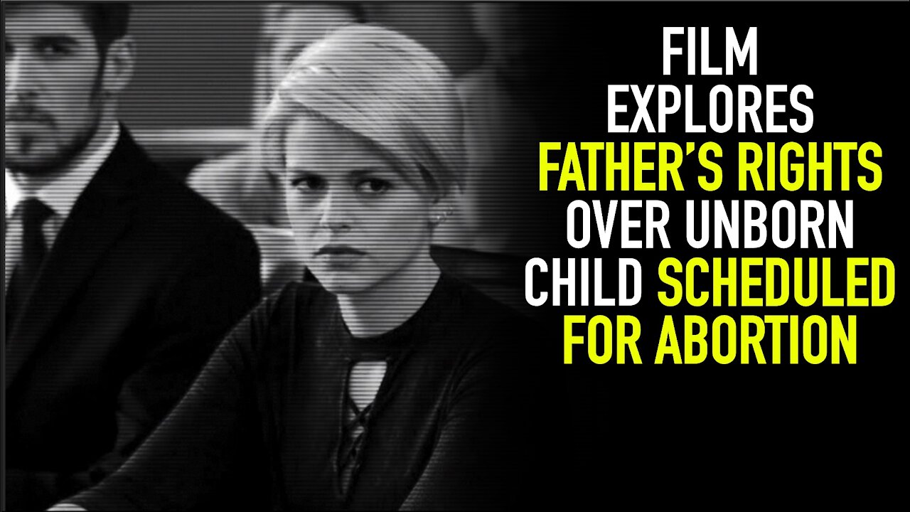 Film Explores Father's Rights over Unborn Child Scheduled for Abortion