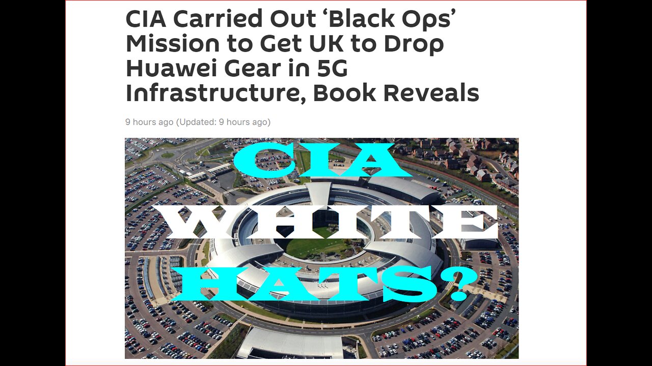 EVIDENCE WHITE HATS CONTROL THE CIA AS HUAWEI GETS BOOTED OUT OFU.K.~!