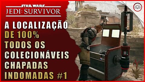 Star Wars Jedi Survivor, A localização de 100% todos colecionáveis em Chapadas Indomadas #1