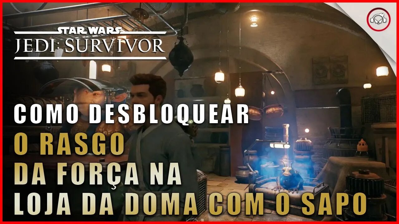 Star Wars Jedi Survivor, Como desbloquear o Rasgo da Força na loja da Doma com o sapo | Super-Dica