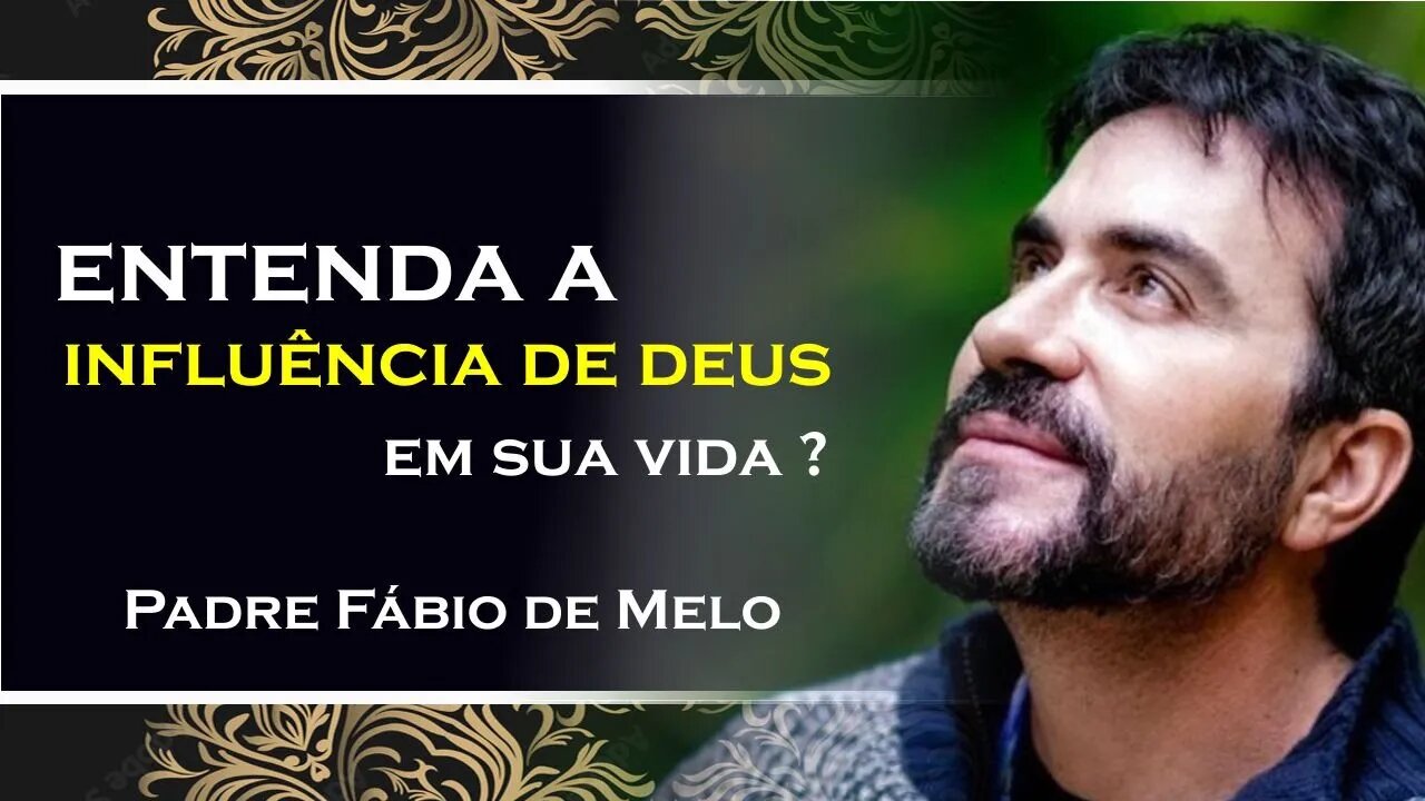 DEUS TRABALHA EM NÓS Entenda Sua Ação, PADRE FABIO DE MELO