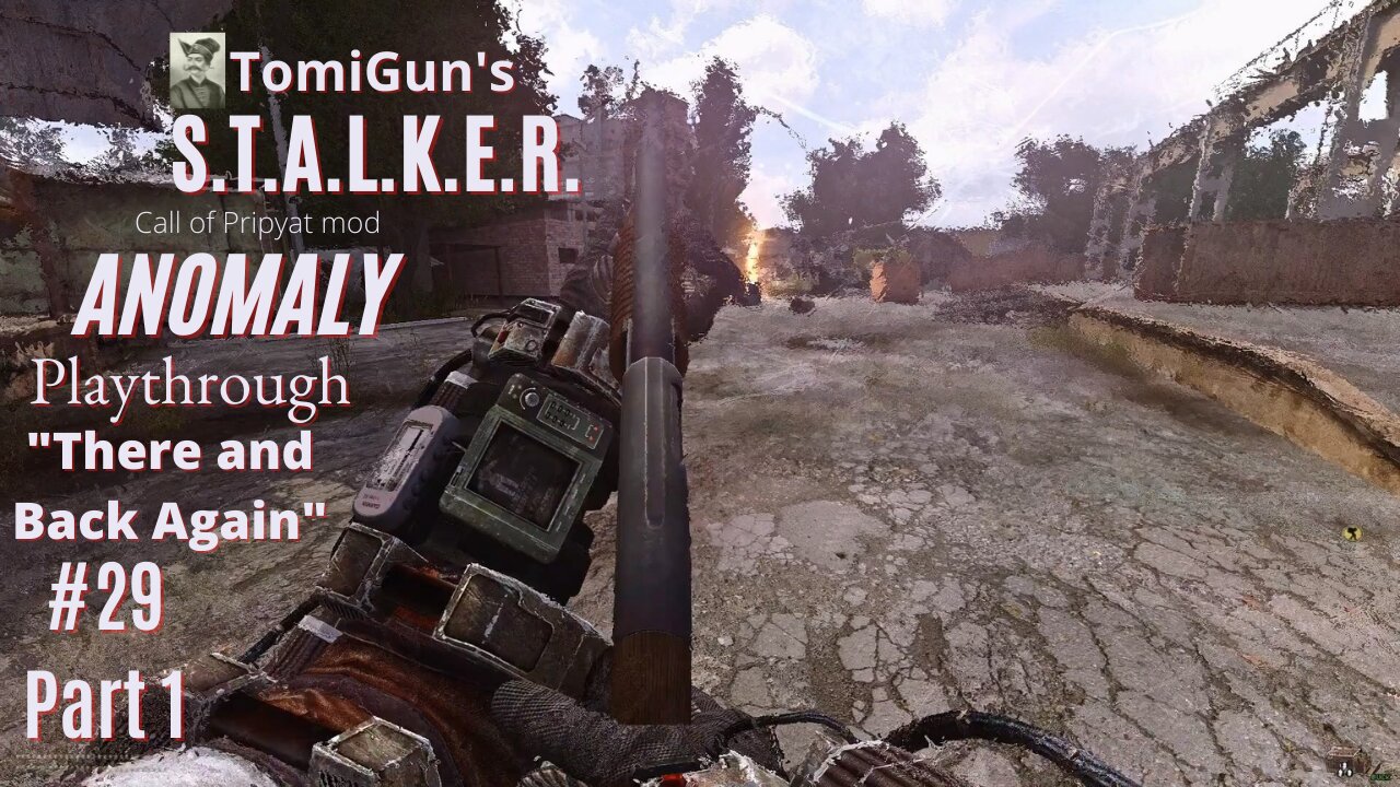 S.T.A.L.K.E.R. Anomaly #29 Part 1 - There and Back Again - modded Walkthrough Gameplay