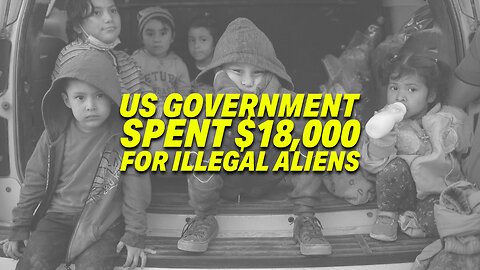 U.S. IS SPENDING $18,000 PER ILLEGAL CHILD ENTERING FROM MEXICO... WAY MORE THAN AMERICAN KIDS GET!