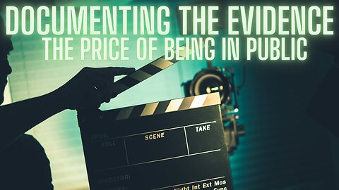 Documenting The Evidence - The Price of Being In Public & The State of the Union!