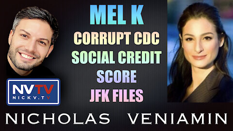 Mel K Discusses Corrupt CDC, Social Credit Score and JFK Files with Nicholas Veniamin