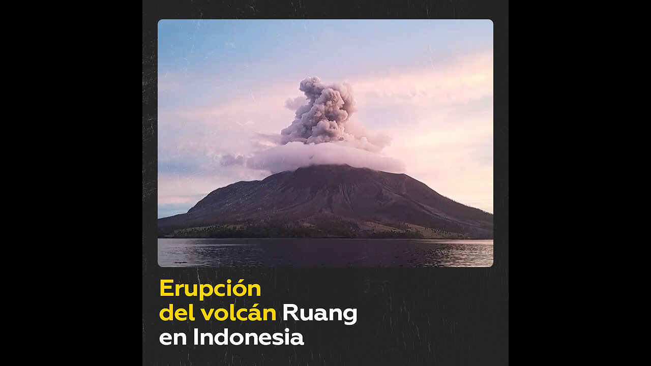 Centenares de residentes huyeron de sus hogares cerca del volcán Ruang, en erupción
