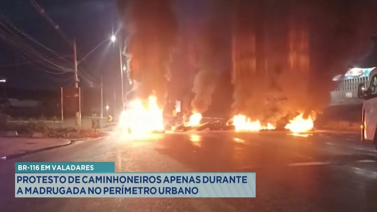 BR-116 em Valadares: Protesto de Caminhoneiros apenas durante a madrugada no Perímetro Urbano.