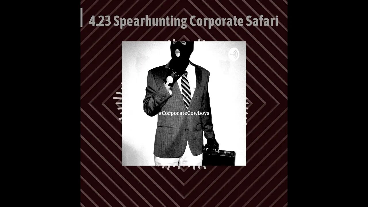 Corporate Cowboys Podcast - 4.23 Spearhunting Corporate Safari