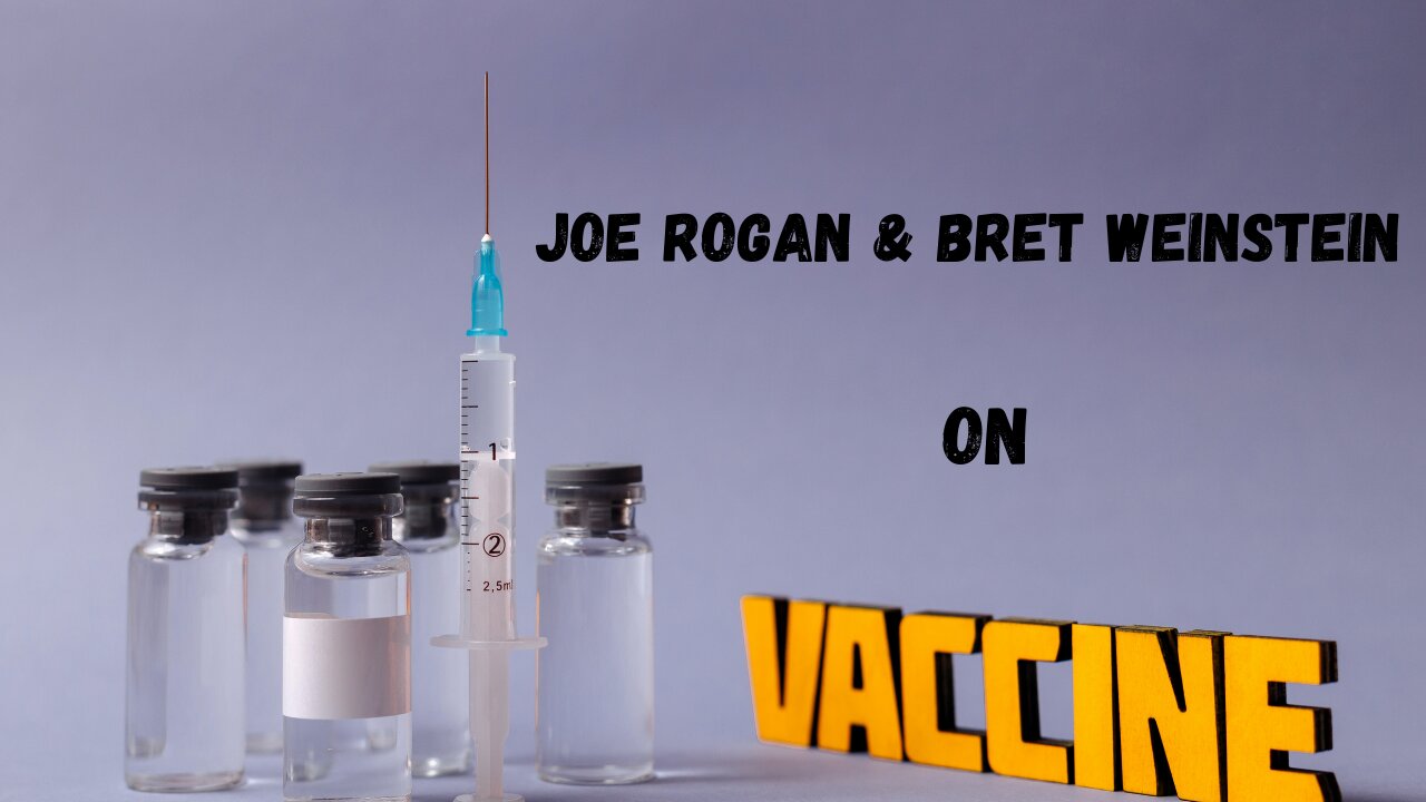 Joe Rogan & Bret Weinstein on Vaccines