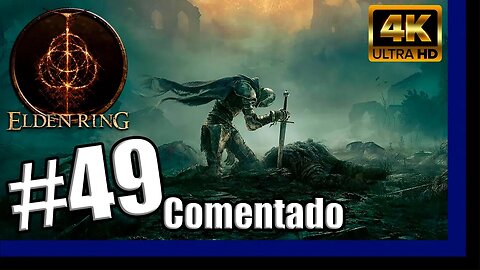 ELDEN RING Comentado - Astel,Filho Natural da Escuridão #49 [PT-BR][4K60]