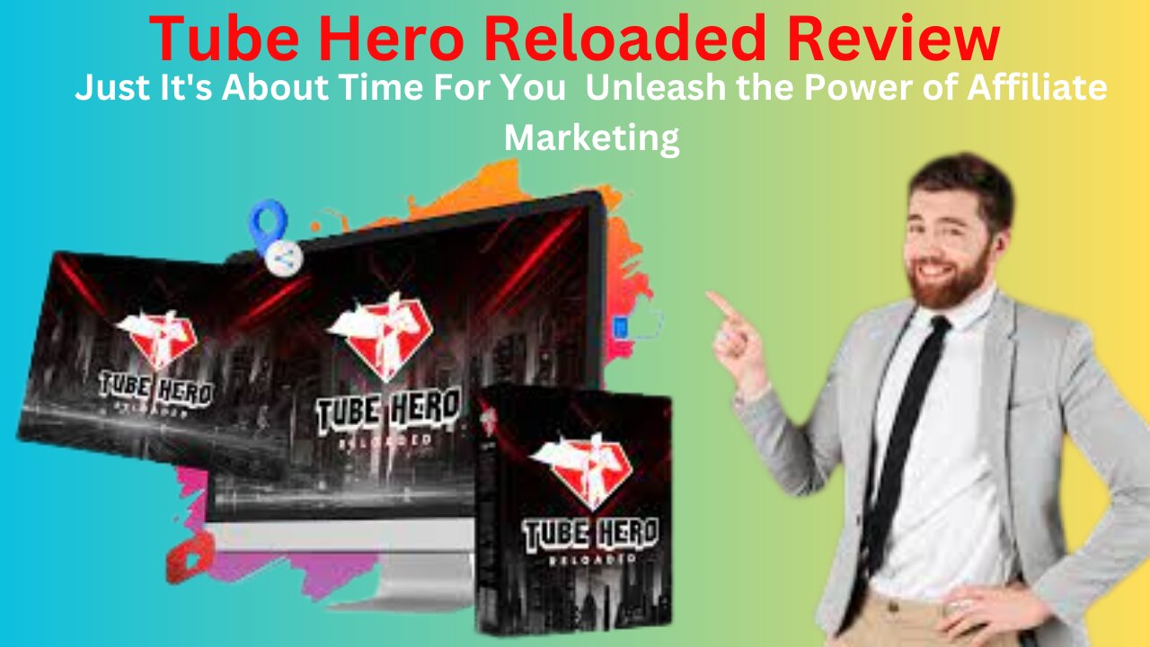 Tube Hero Reloaded Review - Just It's About Time For You Unleash the Power of Affiliate Marketing