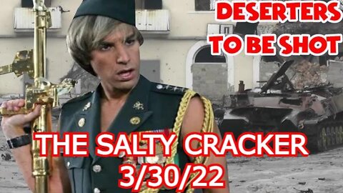 THE SALTY CRACKER 3/30/22 - UKRAINE SHOOTING THEM IN THE BACK