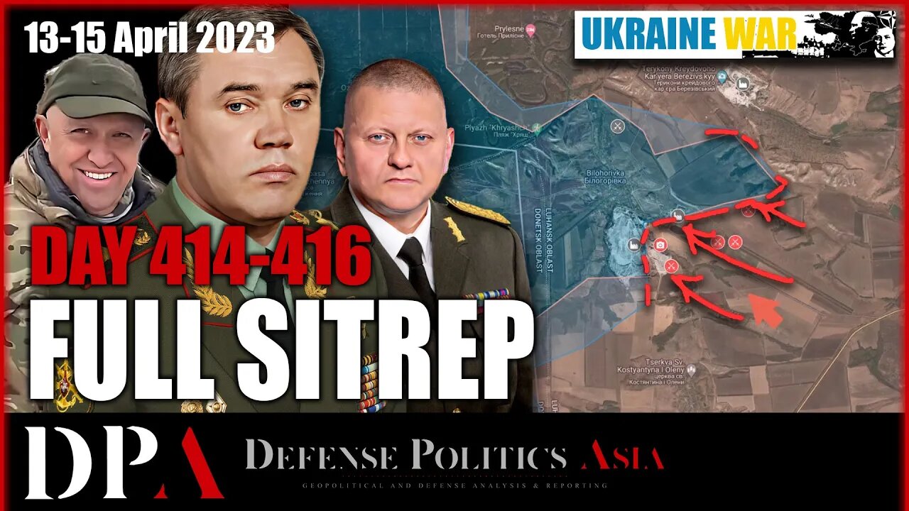 RUSSIA FOCUSING ON BAKHMUT, AVDIIVKA & KREMINNA [ Ukraine SITREP ] Day 414-416 (13-15/4)