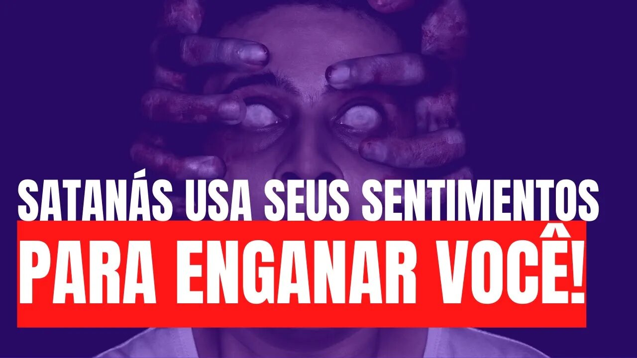 Satanás tenta USAR SEUS SENTIMENTOS -E Não a Bíblia- para ENGANAR você! - Leandro Quadros