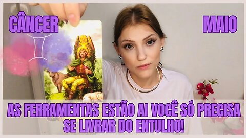 CÂNCER ♋️ MAIO - LIBERTE -SE DO QUE IMPEDE SEU CRESCIMENTO!