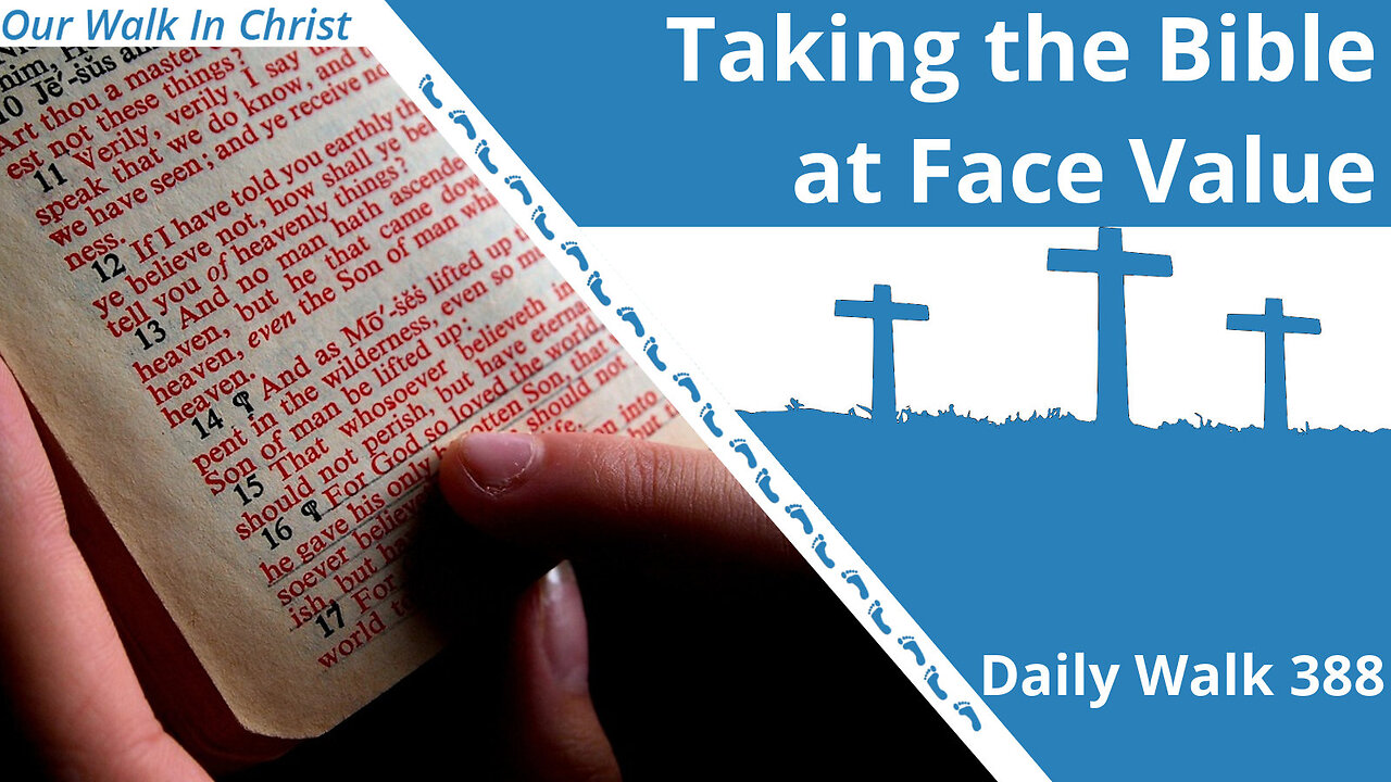 Taking the Bible at Face Value | Daily Walk 388