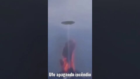 Ufo apagando incêndio 👽