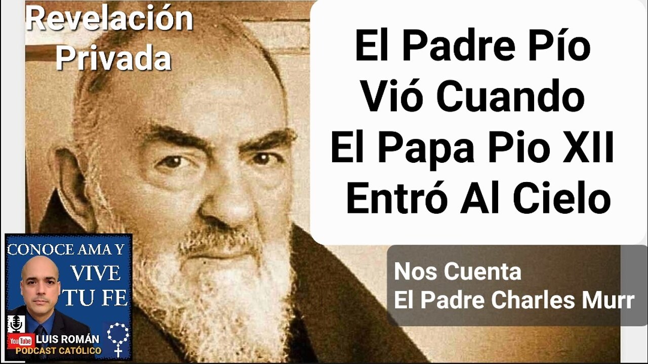 😲 El PADRE PÍO Vió Al FALLECIDO Papa Pio XII ENTRAR AL CIELO / Explica P. Charles Murr / Luis Roman