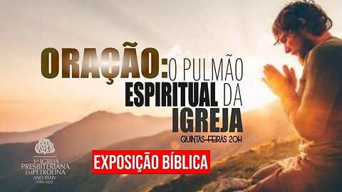 Exposição Doutrinária - 12/01/2023 -Presb. Moisés-Oração: O Pulmão Espiritual da Igreja.