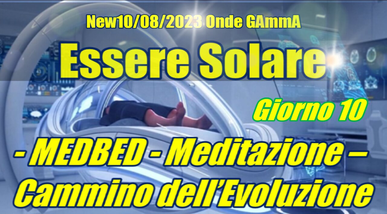 - MEDBED - Meditazione – Cammino dell’Evoluzione - Essere Solare - Onde GAmmA