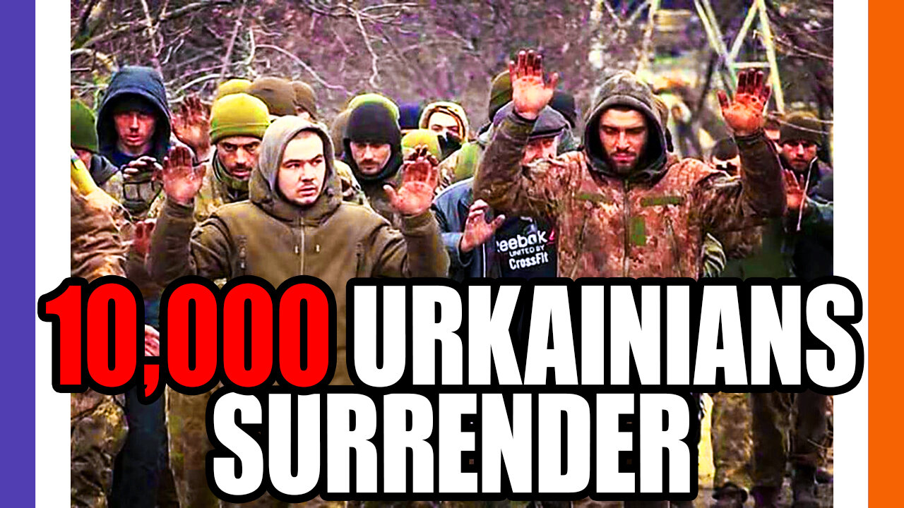 Over 10,000 Ukrainians Surrender At The Same Time